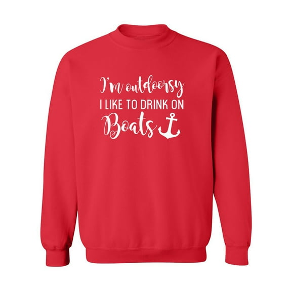 I'm Outdoorsy I Like To Drink On Boats Crewneck Sweatshirt