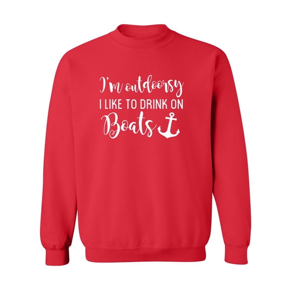 I'm Outdoorsy I Like To Drink On Boats Crewneck Sweatshirt