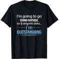 thumbnail image 1 of I'm Outstanding Humor Graphic Novelty Sarcastic Funny T-Shirt, 1 of 3