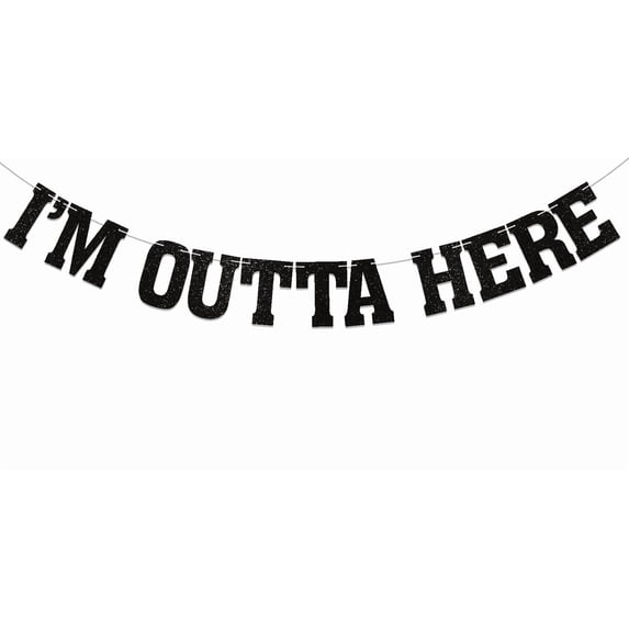 I’m Outta Here Banner - Graduation Party Decorations, Going Away, Graduation, Retirement Divorce Party Decorations Black Glitter