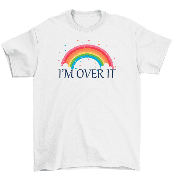 I'm Over It Rainbow T-Shirt Men Women Unisex Tees
