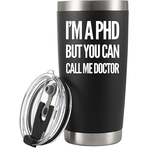 I''m a PHD But You Can Call Me Doctor Vacuum Insulated Stainless Steel Tumbler 20oz Dr Medical Doctorate Student Graduation Retirement Congratulations Travel Mugs with Straw and Removable Lid