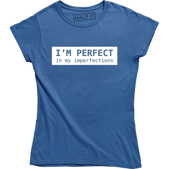 I'm Perfect In My Imperfection - Funny Hipster Women's T-Shirt