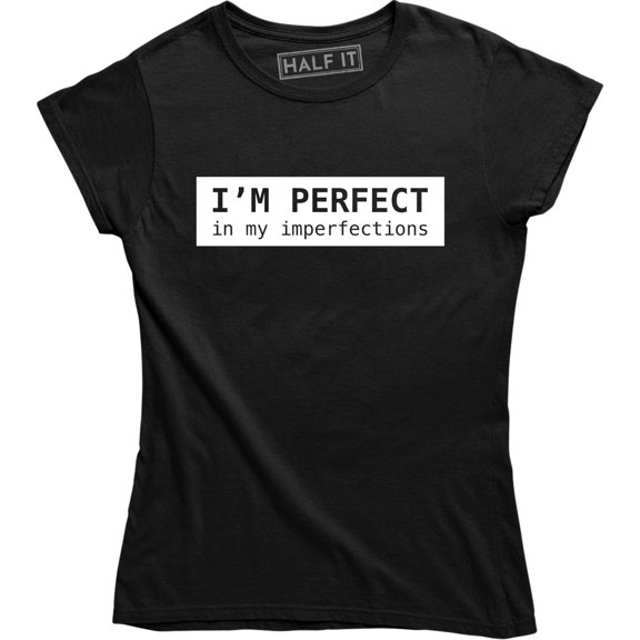 I'm Perfect In My Imperfection - Funny Hipster Women's T-Shirt