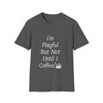 thumbnail image 1 of I'm Playful But Not Until I Coffee! (Unisex) Softstyle T-Shirt, 1 of 2