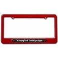 thumbnail image 1 of I'm Praying For A Zombie Apocalypse, Biohazard License Plate Tag Frame, Multiple Colors, 1 of 1