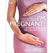 Im Pregnant! A Week-By-Week Guide from Conception to Birth, Paperback