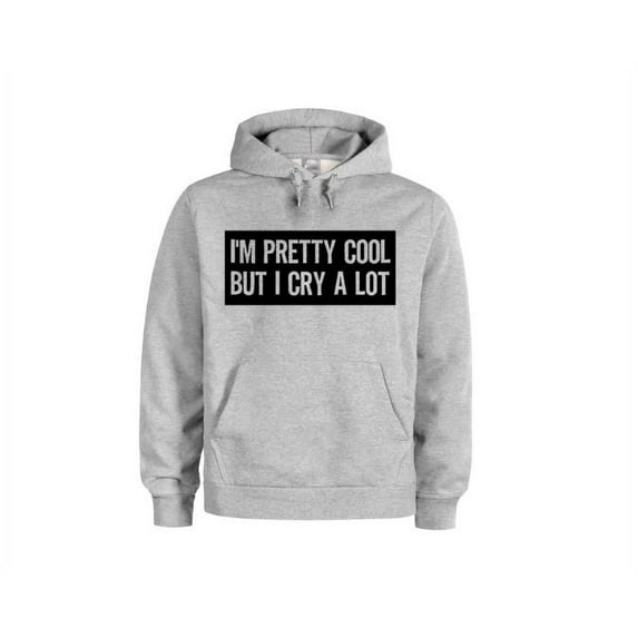 I'm Pretty Cool But I Cry A Lot, Funny Hoodies, Unsiex Hoodie, Women's Fashion, Gift For Her, Humor, Sayings, Dramatic, Trendy Apparel, Cry, Grey (Black Text), SMALL
