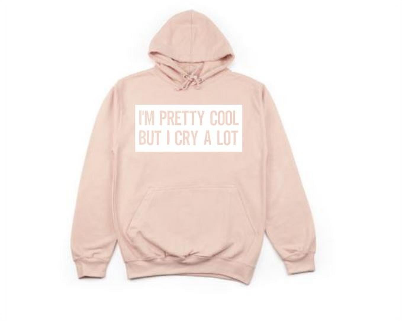 I m Pretty Cool But I Cry A Lot Funny Hoodies Unsiex Hoodie Women s Fashion Gift For Her Humor Sayings Dramatic Trendy Apparel Cry Peach White Text 2XL Walmart