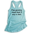 thumbnail image 1 of I'm Pretty Cool But I Cry A Lot Tank Top, Ladies Racerback Tank Top, Hipster Tank, Sarcastic Funny Saying, Cancun, Medium, 1 of 3