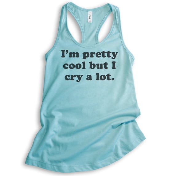 I'm Pretty Cool But I Cry A Lot Tank Top, Ladies Racerback Tank Top, Hipster Tank, Sarcastic Funny Saying, Cancun, Medium