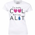 thumbnail image 1 of I'm Pretty Cool But i Cry A Lot Fashion Funny Slogan Women Girls Sassy T-Shirt, 1 of 4