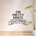 thumbnail image 1 of I'm Pretty Much Vegetarian Vegetarian - Vegetarian Vegan Lifestyle Vegetarianism Life Quote Vinyl Wall Sticker Art Decal Decor Kitchen Room Dining Area Wall Design Home Decoration Size (18x20 inch), 1 of 3