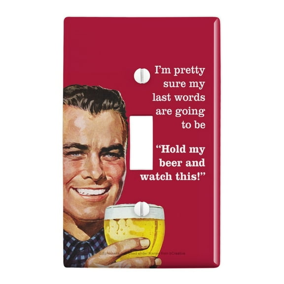 I'm Pretty Sure Last Words Going to Be Hold My Beer Watch This Funny Humor Plastic Wall Decor Toggle Light Switch Plate Cover