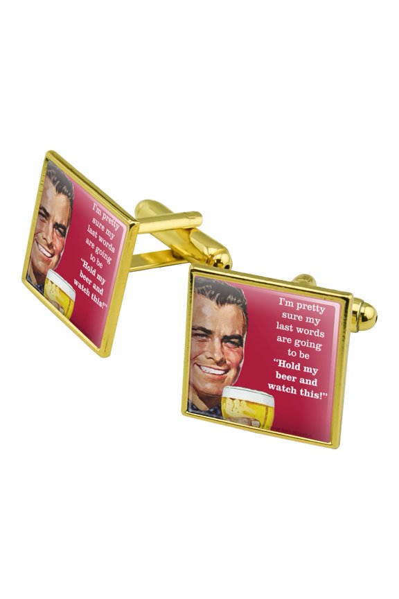 I'm Pretty Sure Last Words Going to Be Hold My Beer Watch This Funny Humor Square Cufflink Set - Silver or Gold