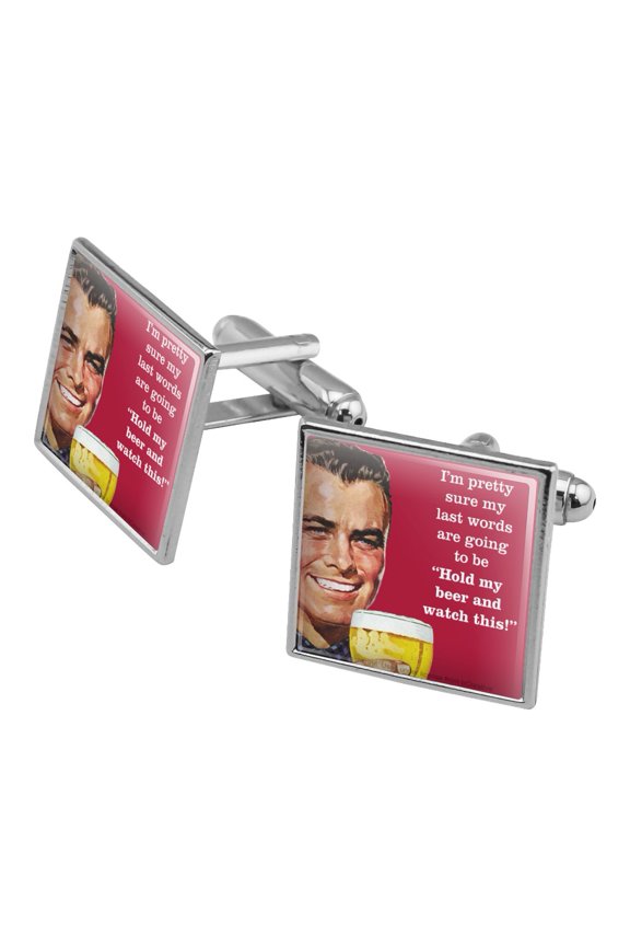 I'm Pretty Sure Last Words Going to Be Hold My Beer Watch This Funny Humor Square Cufflink Set - Silver or Gold