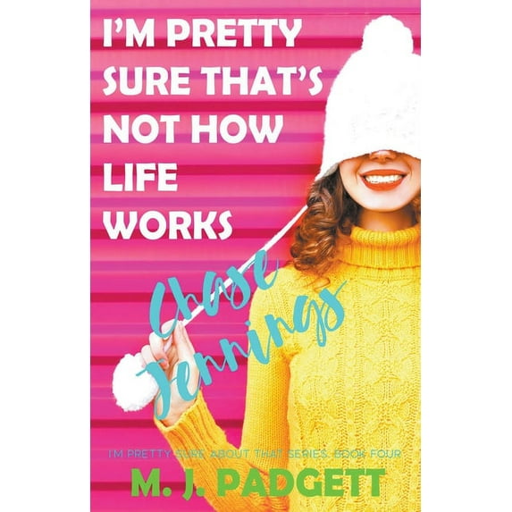 I'm Pretty Sure about That: I'm Pretty Sure That's Not How Life Works Chase Jennings (Paperback)