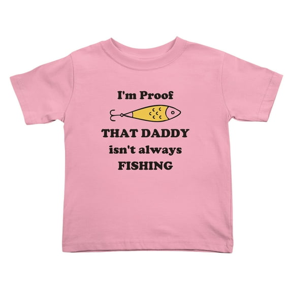 I'm Proof Daddy Isn't Always Fishing Funny Toddler T Shirts for Boys Girls (Pink, Youth S)