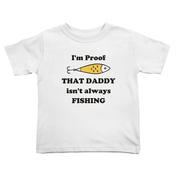 I'm Proof Daddy Isn't Always Fishing Funny Toddler T Shirts for Boys Girls (White, Youth M)