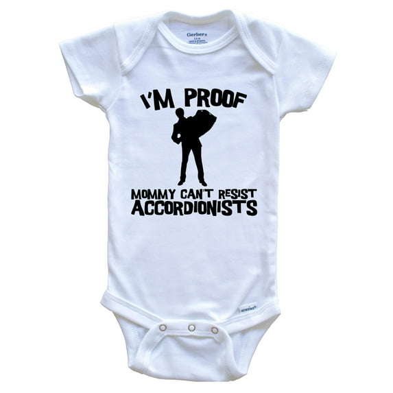 I'm Proof Mommy Can't Resist Accordionists Funny Accordion Baby Bodysuit, 3-6 Months White