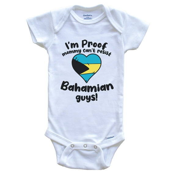 I'm Proof Mommy Can't Resist Bahamian Guys Baby Bodysuit