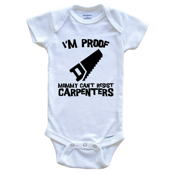 I'm Proof Mommy Can't Resist Carpenters Funny Carpentry Baby Bodysuit, 3-6 Months White