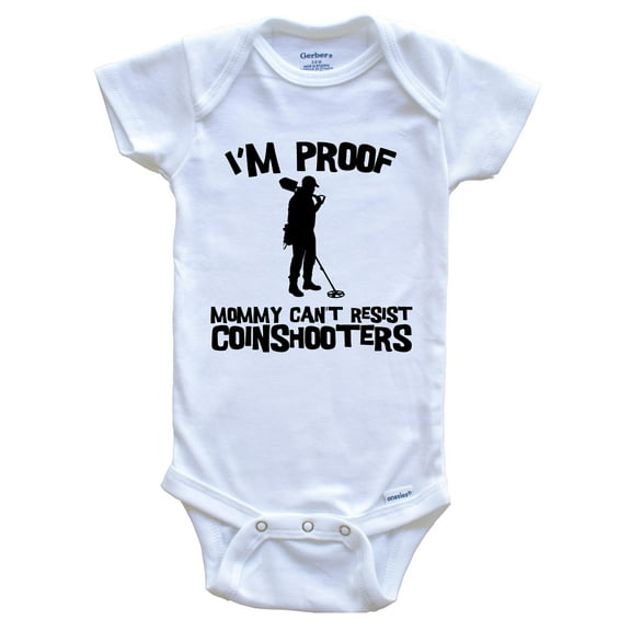 I'm Proof Mommy Can't Resist Coinshooters Funny Metal Detector Baby Bodysuit, 6-9 Months White