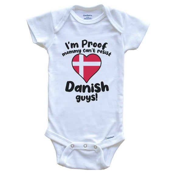 I'm Proof Mommy Can't Resist Danish Guys Baby Bodysuit