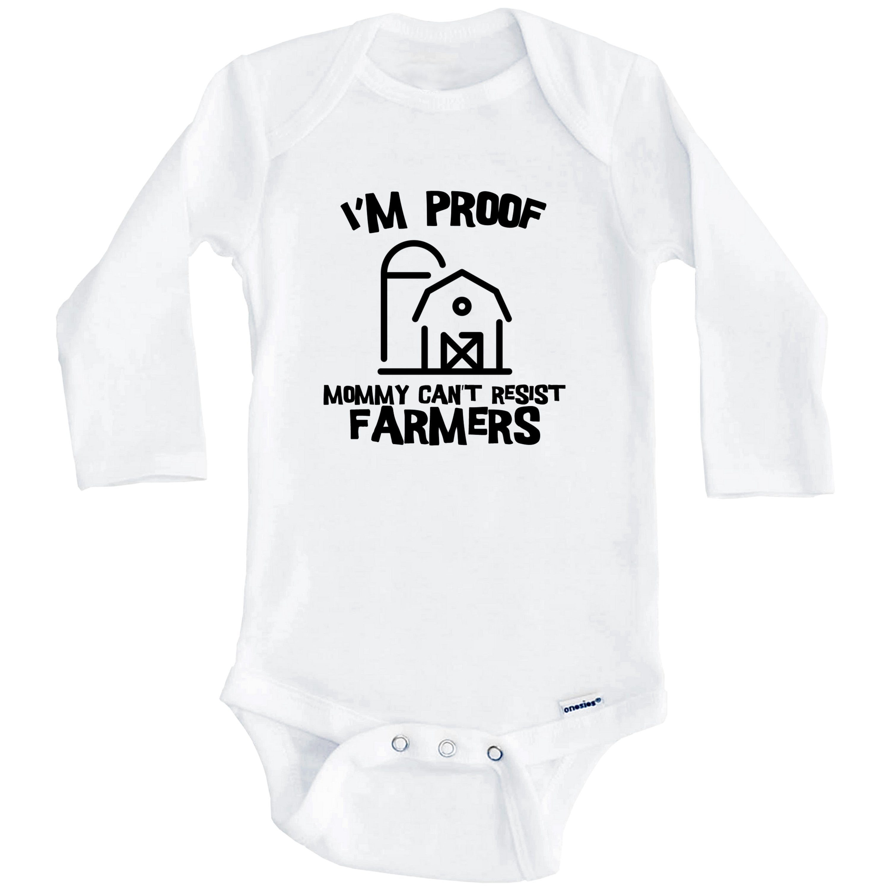 I'm Proof Mommy Can't Resist Farmers Funny Farming One Piece Baby Bodysuit (Long Sleeve), 0-3 Months White