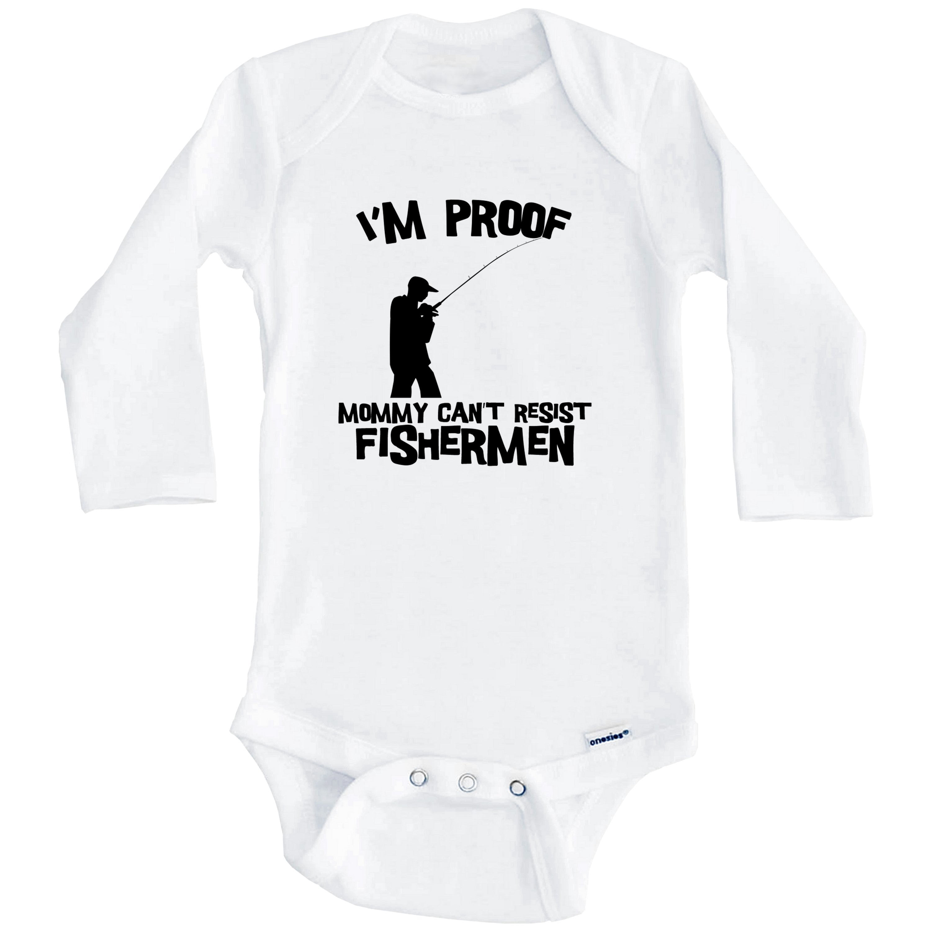 I'm Proof Mommy Can't Resist Fishermen Funny Fishing Baby One Piece Baby Bodysuit (Long Sleeve), 0-3 Months White