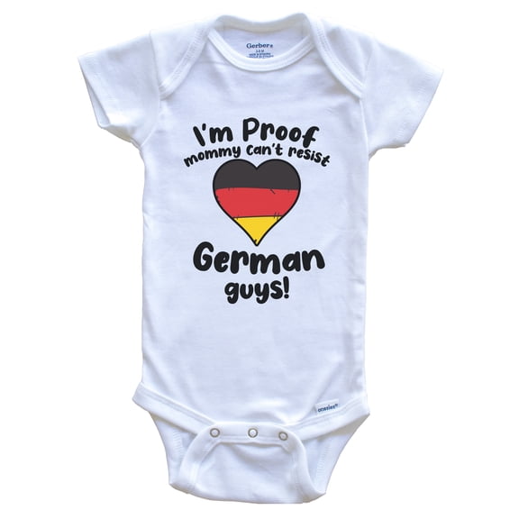 I'm Proof Mommy Can't Resist German Guys Baby Bodysuit