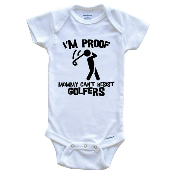 I'm Proof Mommy Can't Resist Golfers Funny Golf Baby Bodysuit, 0-3 Months White