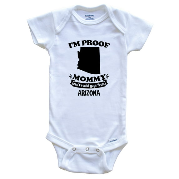 I'm Proof Mommy Can't Resist Guys from Arizona Funny Baby Bodysuit, 6-9 months white