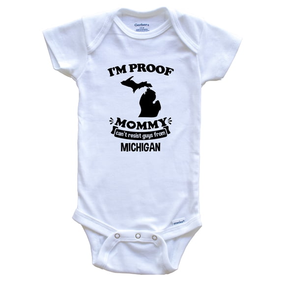 I'm Proof Mommy Can't Resist Guys from Michigan Funny Baby Bodysuit, 6-9 months white