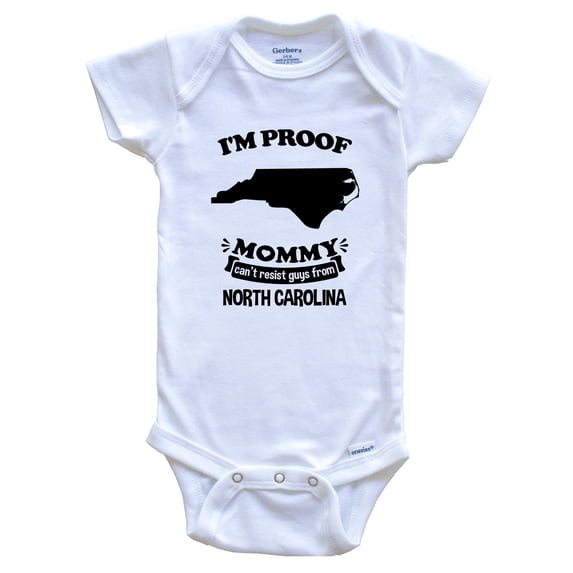 I'm Proof Mommy Can't Resist Guys From North Carolina One Piece Baby Bodysuit - Funny One Piece Baby Bodysuit
