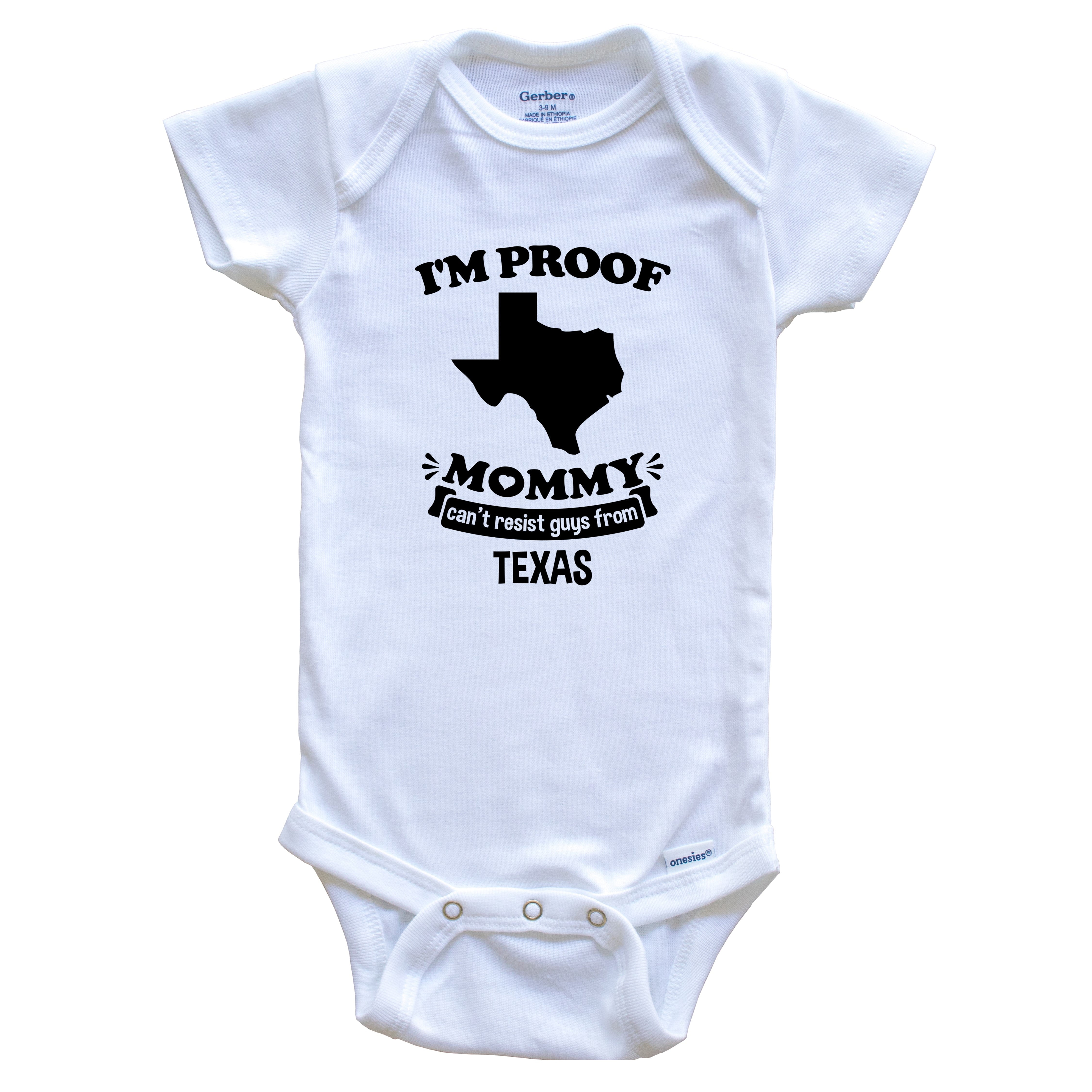 I'm Proof Mommy Can't Resist Guys From Texas One Piece Baby Bodysuit - Funny One Piece Baby Bodysuit