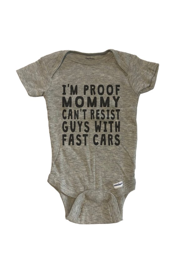 I'm Proof Mommy Can't Resist Guys With Fast Cars Funny Baby Bodysuit - Grey