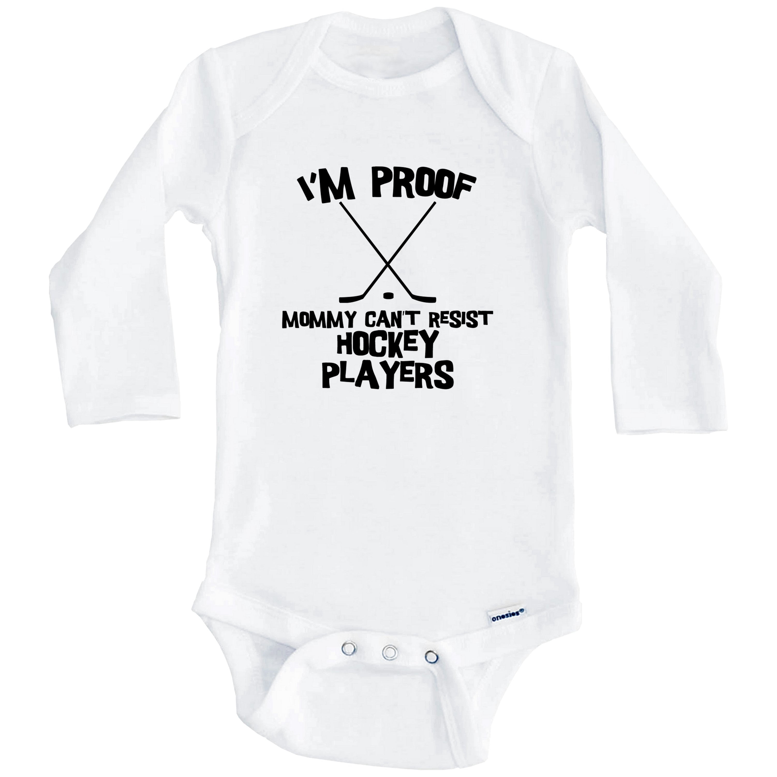 I'm Proof Mommy Can't Resist Hockey Players Funny Hockey One Piece Baby Bodysuit (Long Sleeve), 0-3 Months White