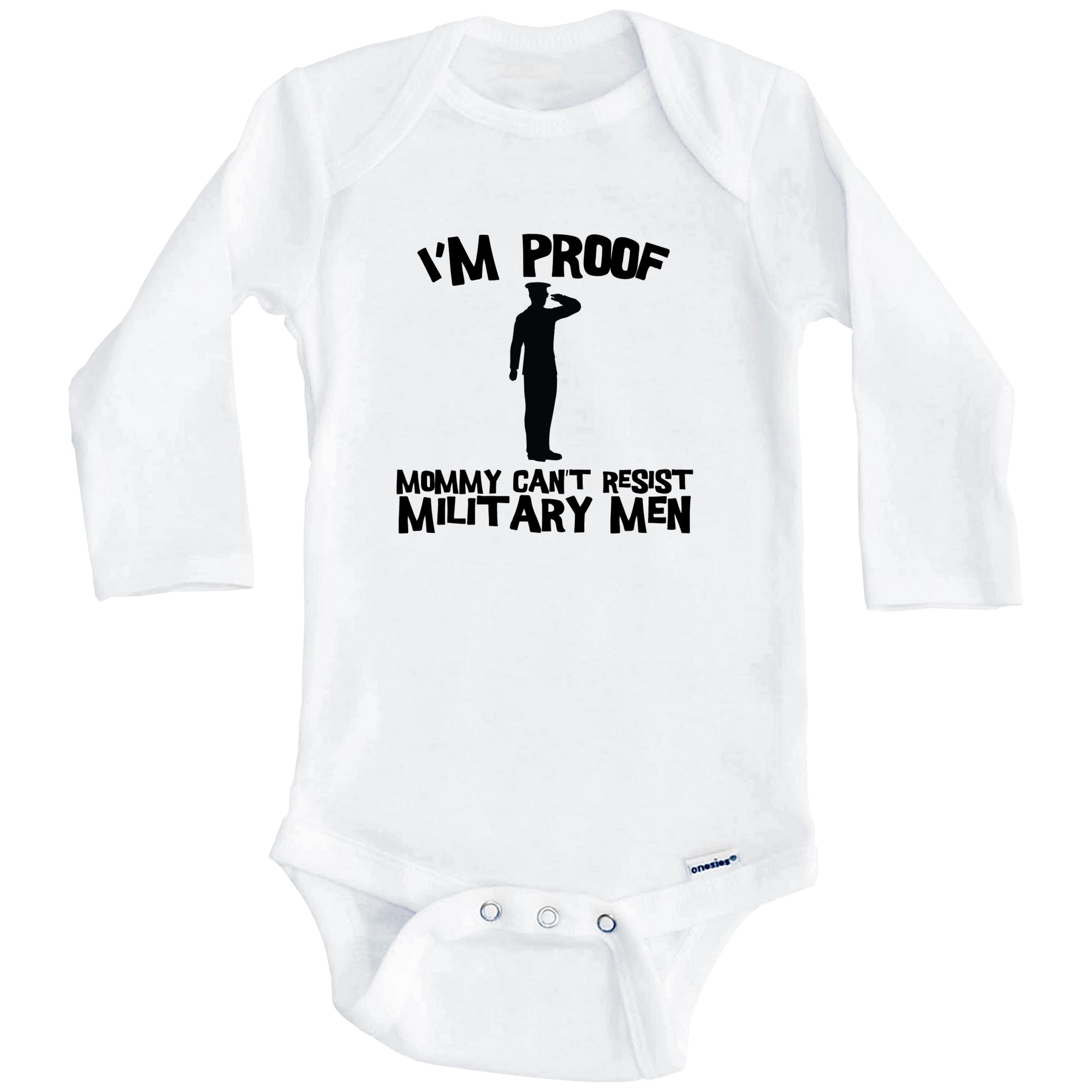 I'm Proof Mommy Can't Resist Military Men Funny Soldier One Piece Baby Bodysuit (Long Sleeve), 3-6 Months White