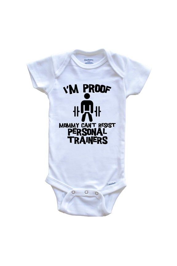 I'm Proof Mommy Can't Resist Personal Trainers Funny Personal Training Baby Bodysuit, 0-3 Months White