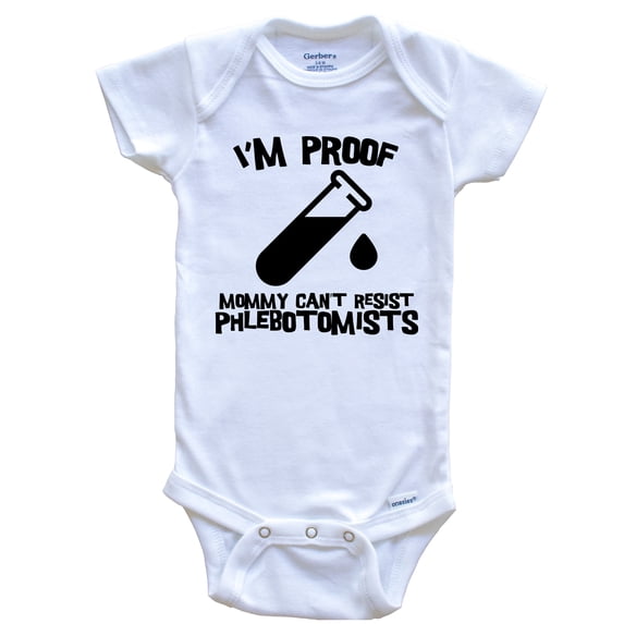 I'm Proof Mommy Can't Resist Phlebotomists Funny Phlebotomy Baby Bodysuit, 3-6 Months White