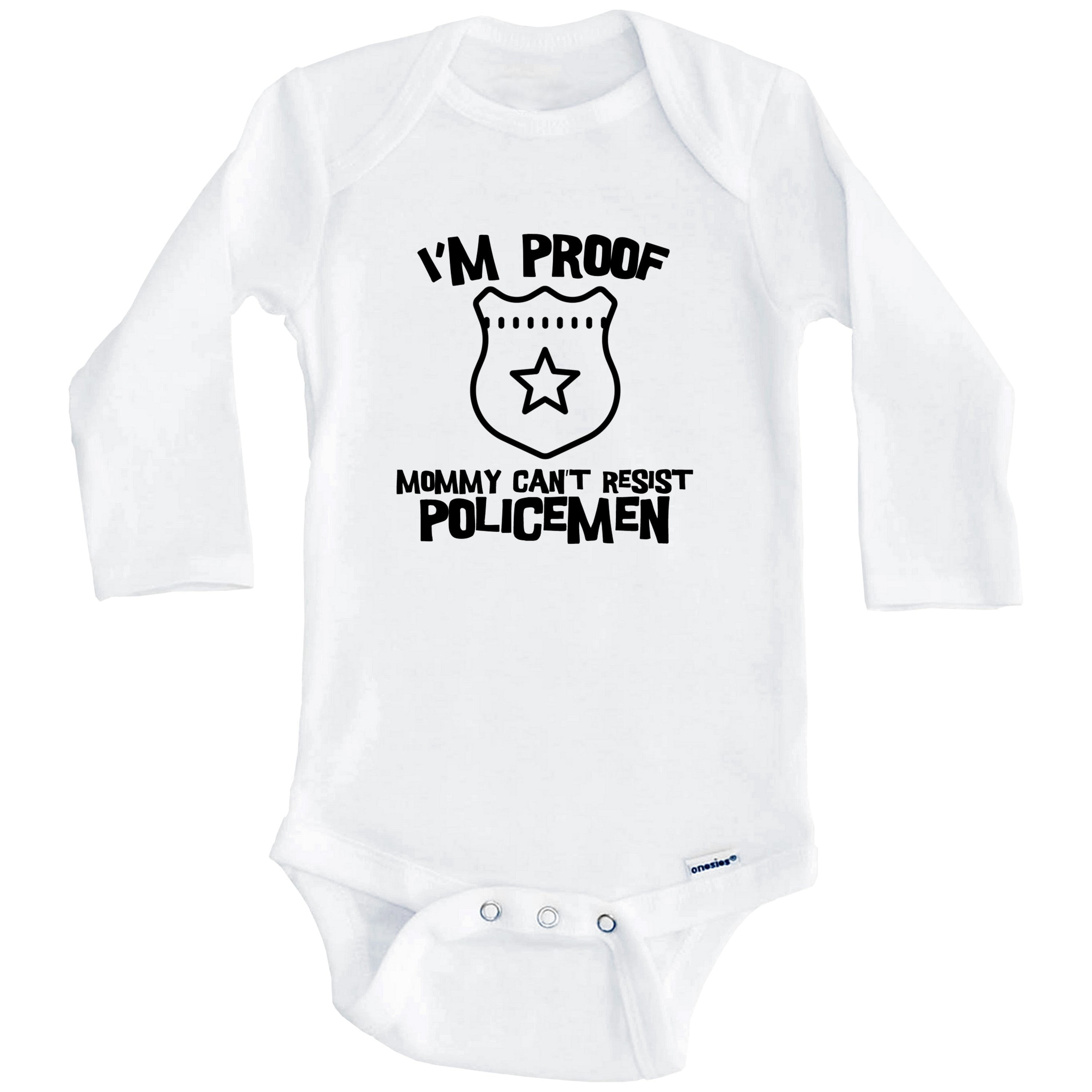 I'm Proof Mommy Can't Resist Policemen Funny Police One Piece Baby Bodysuit (Long Sleeve), 3-6 Months White