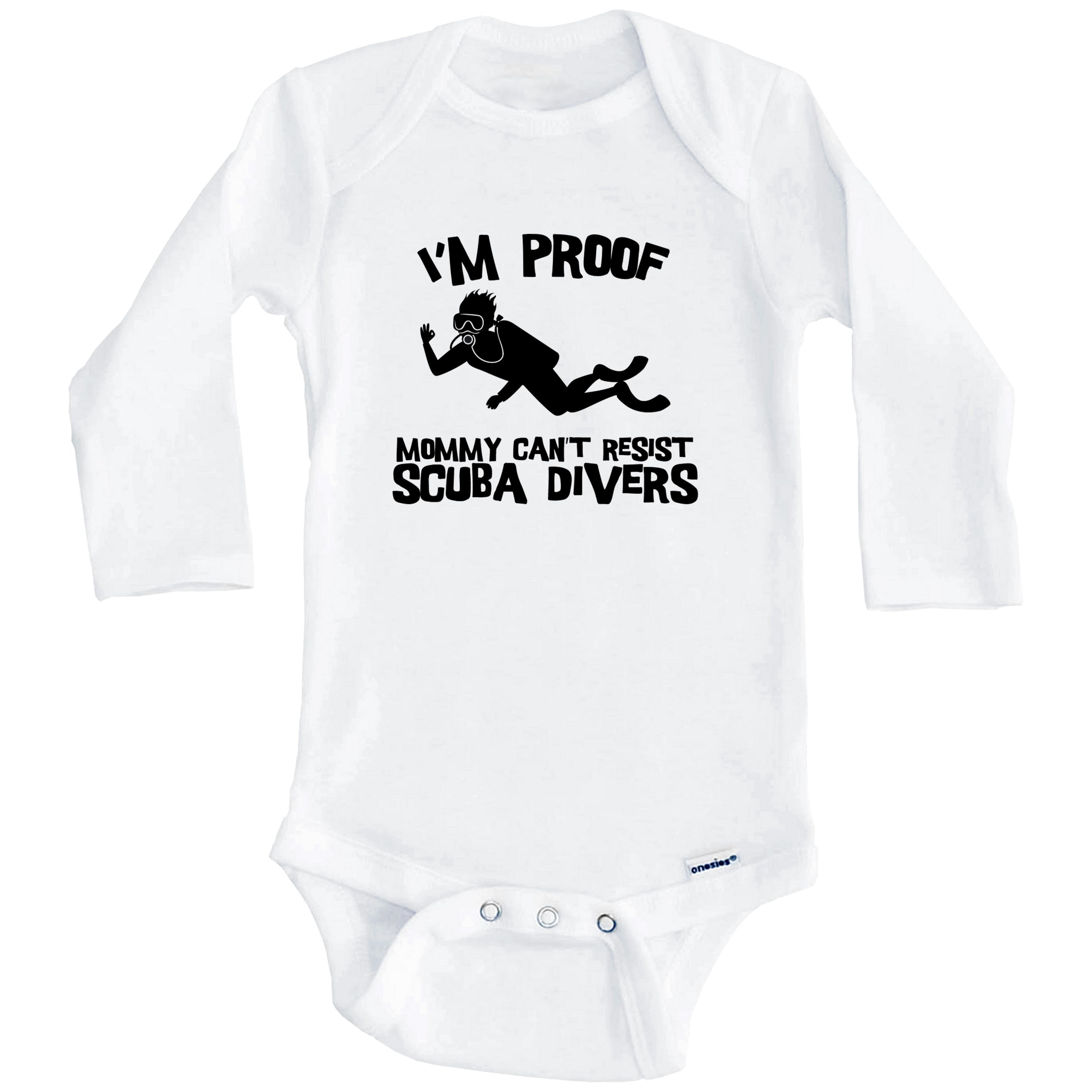 I'm Proof Mommy Can't Resist Scuba Divers Funny Scuba Diving One Piece Baby Bodysuit (Long Sleeve), 6-9 Months White