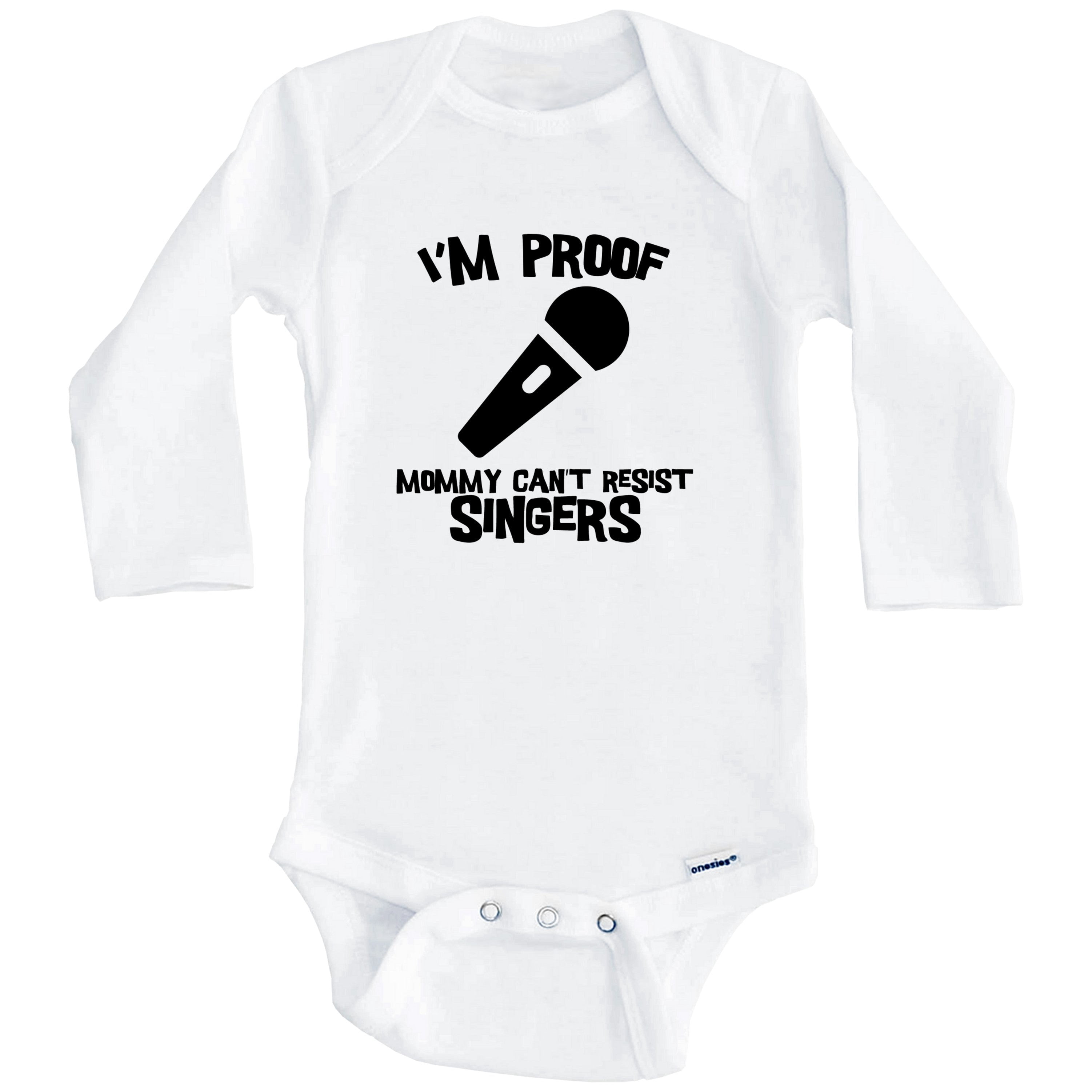 I'm Proof Mommy Can't Resist Singers Funny Microphone One Piece Baby Bodysuit (Long Sleeve), 6-9 Months White