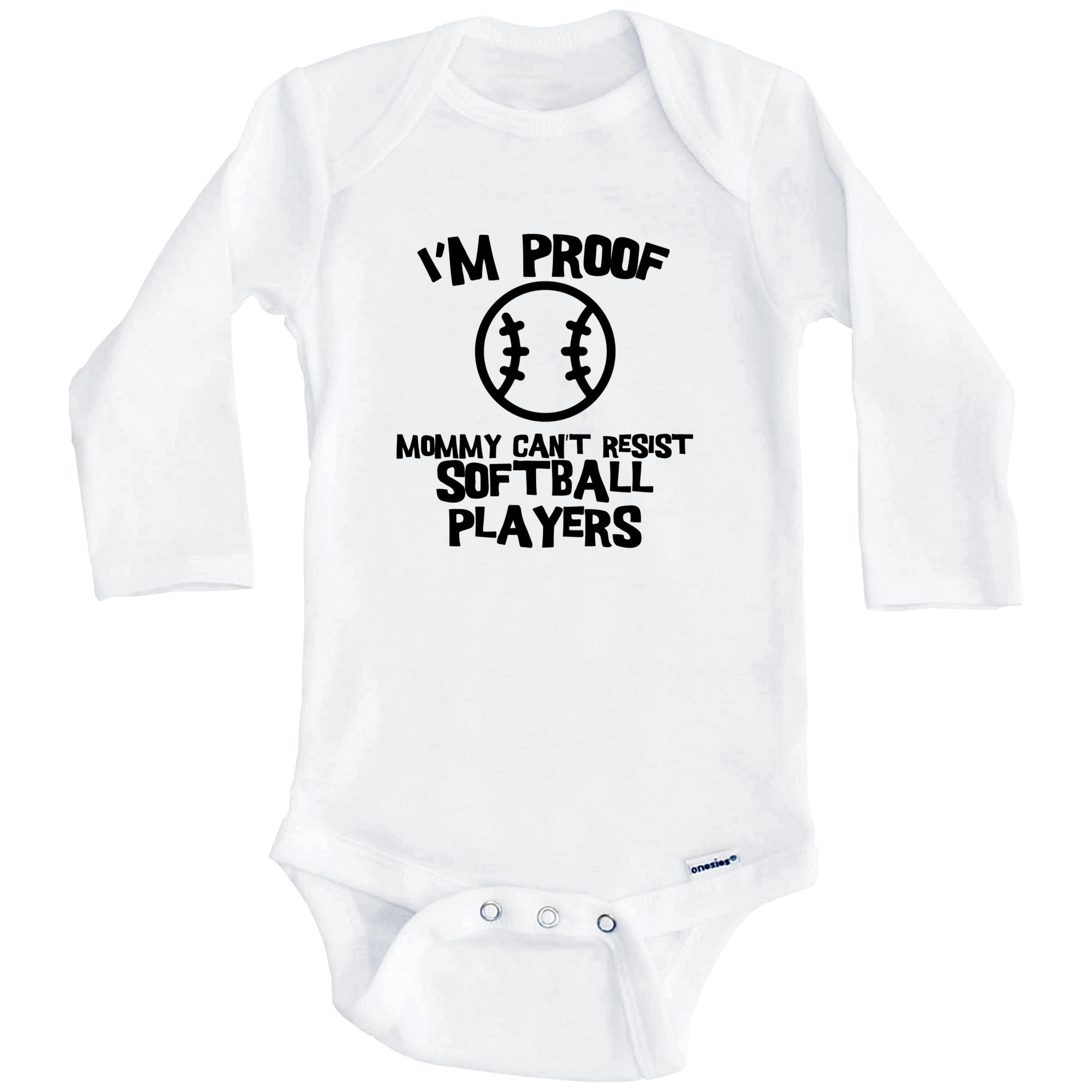 I'm Proof Mommy Can't Resist Softball Players Funny Softball One Piece Baby Bodysuit (Long Sleeve), 3-6 Months White