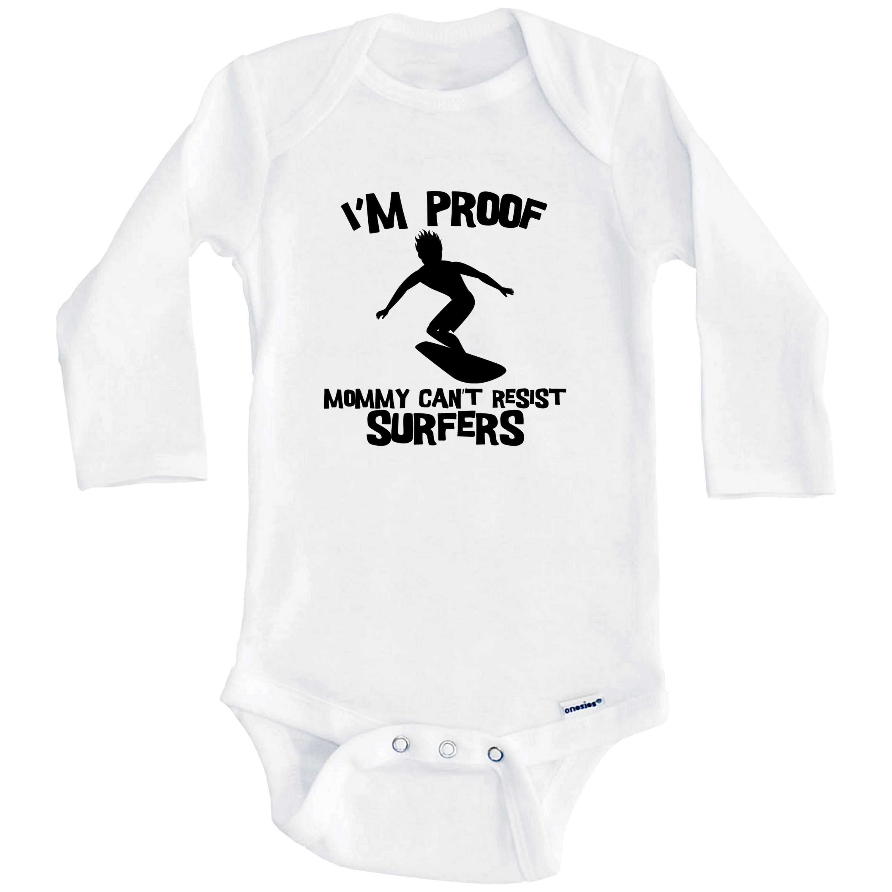 I'm Proof Mommy Can't Resist Surfers Funny Surfing One Piece Baby Bodysuit (Long Sleeve), 6-9 Months White
