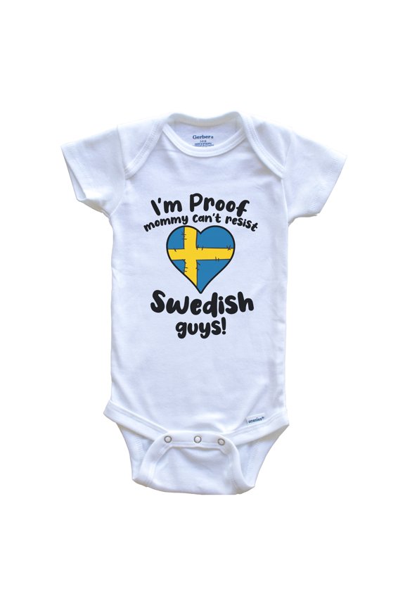 I'm Proof Mommy Can't Resist Swedish Guys Baby Bodysuit