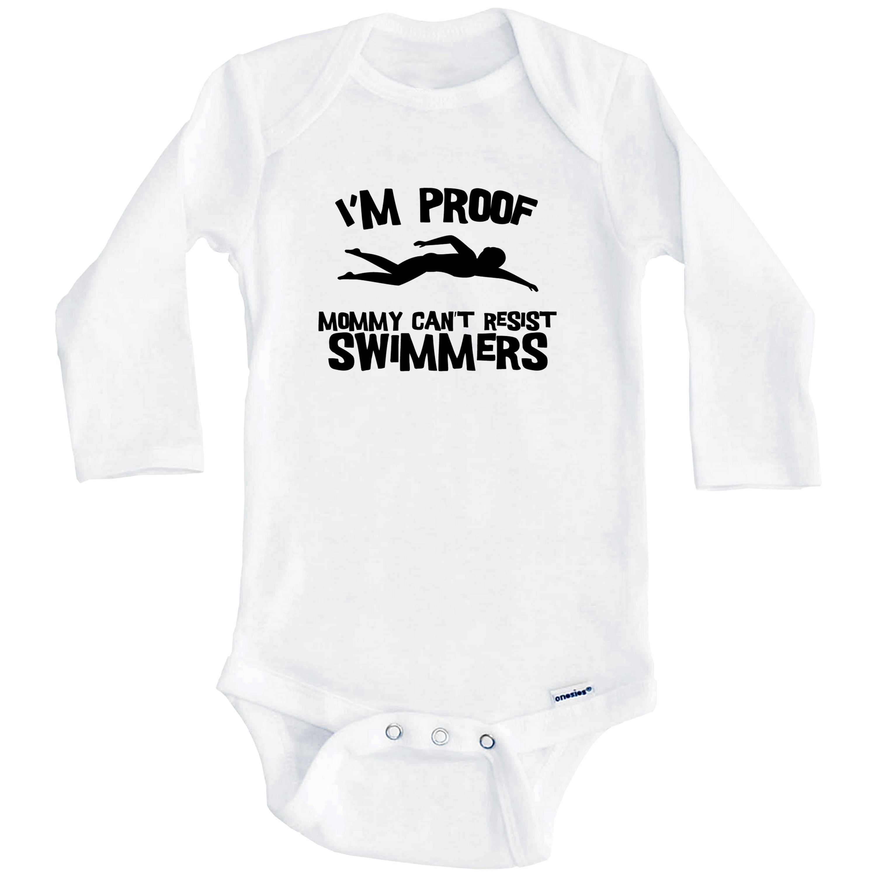I'm Proof Mommy Can't Resist Swimmers Funny Swimming One Piece Baby Bodysuit (Long Sleeve), 0-3 Months White