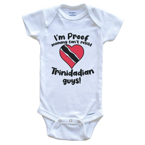 I'm Proof Mommy Can't Resist Trinidadian Guys Baby Bodysuit