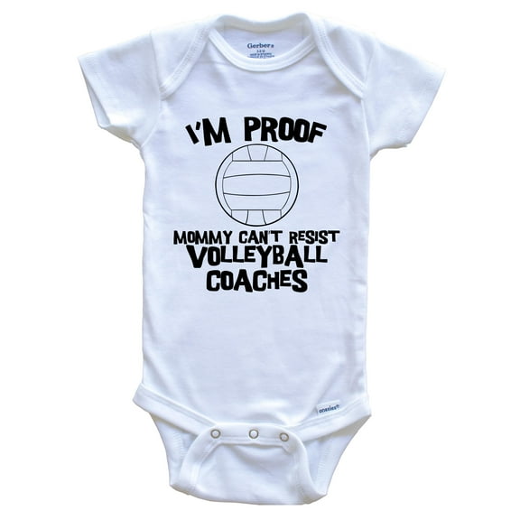 I'm Proof Mommy Can't Resist Volleyball Coaches Funny Volleyball Baby Bodysuit, 0-3 Months White